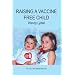 Raising A Vaccine Free Child