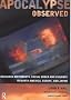 Apocalypse Observed: Religious Movements and Violence in North America, Europe and Japan: Religious Movements, Social Order and Violence in North America, Europe and Japan