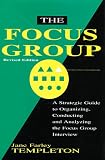 The Focus Group: A Strategic Guide to Organizing, Conducting and Analyzing the Focus Group Interview
