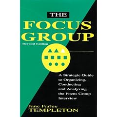 The Focus Group: A Strategic Guide to Organizing, Conducting and Analyzing the Focus Group Interview