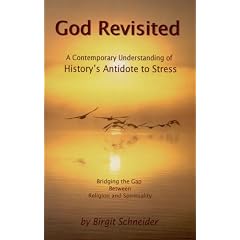 God Revisted: A Contemporary Understanding of History's Antidote to Stress