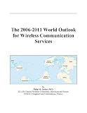 Review   / The 2006-2011 World Outlook for Wireless Communication Services