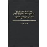 Salman Rushdie's Postcolonial Metaphors: Migration, Translation, Hybridity, Blasphemy, and Globalization (Contributions to the Study of World Literature) book cover