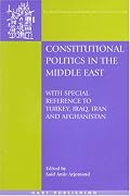 Constitutional Politics in the Middle East: With Special Reference to Turkey, Iraq, Iran and Afghanistan (Onati International Series in Law & Society)