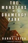 The Monsters of Gramercy Park: A Novel