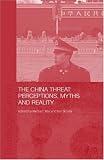 The China Threat: Perceptions, Myths and Reality