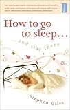 Cover of How to Go to Sleep...and Stay There by Stephen Giles 1905410212
