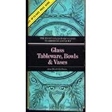 IMAGE OF Glass Tableware, Bowls, & Vases (The Knopf Collectors' Guides to American Antiques)