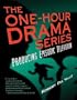 The One-Hour Drama Series: Producing Episodic Television [1 HOUR DRAMA SERIES]