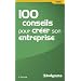 100 conseils pour cr�er son entreprise