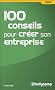 100 conseils pour cr�er son entreprise