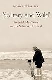 Solitary and wild : Frederick MacNeice and the salvation of Ireland