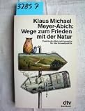 Produkt-Bild: Wege zum Frieden mit der Natur. Praktische Naturphilosophie f&uuml;r die Umweltpolitik.