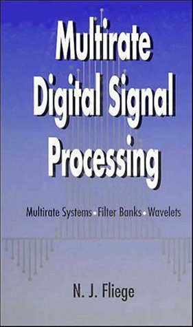 Multirate Digital Signal Processing: Multirate Systems - Filter Banks - Wavelets by N. J. Fliege (1994-08-23)