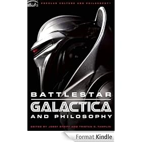 Battlestar Galactica and Philosophy: Mission Accomplished or Mission Frakked Up? (Popular Culture and Philosophy)
