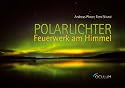 Polarlichter - Feuerwerk am Himmel