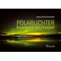 Polarlichter - Feuerwerk am Himmel