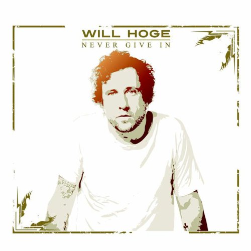 Will Hoge - Never Give In - Zortam Music