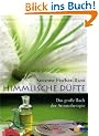 Himmlische D�fte: Das gro�e Buch der Aromatherapie: Anwendung wohlriechender Pflanzenessenzen und ihre Wirkung auf K�rper und Seele