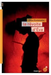 La révolte d'Eva par Elise Fontenaille La révolte d'Eva par Fontenaille