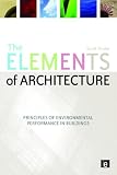 The Elements of Architecture: Principles of Environmental Performance in Buildings (Textbook)