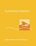 Evolutionary Robotics: The Biology, Intelligence, and Technology of Self-Organizing Machines (Intelligent Robotics & Autonomous Agents Series)
