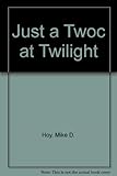 Just a TWOC at twilight