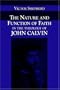 The Nature and Function of Faith in the Theology of John Calvin