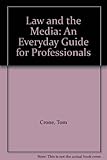 Law and the media : an everyday guide for professionals