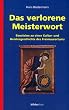 Das verlorene Meisterwort: Bausteine zu einer Kultur- und Geistesgeschichte des Freimaurertums
