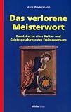 Das verlorene Meisterwort: Bausteine zu einer Kultur- und Geistesgeschichte des Freimaurertums - Hans Biedermann