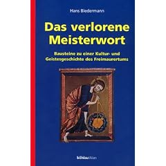 Das verlorene Meisterwort: Bausteine zu einer Kultur- und Geistesgeschichte des Freimaurertums