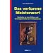 Das verlorene Meisterwort: Bausteine zu einer Kultur- und Geistesgeschichte des Freimaurertums