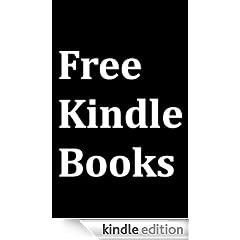 Free Kindle Books: Kindle User Guide to Download Free Books for Kindle on Amazon to Kindle Fire, Touch 3G, Keyboard 3G, DX, iPhone, Free Kindle Reading Apps and Free Kindle Cloud Reader