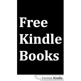 Free Kindle Books: Kindle User Guide to Download Free Books for Kindle on Amazon to Kindle Fire, Touch 3G, Keyboard 3G, DX, iPhone, Free Kindle Reading Apps and Free Kindle Cloud Reader