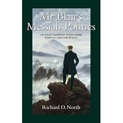 Mr Blair's Messiah Politics: Or What Happened When Bambi Tried to Save the World