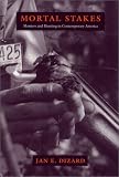 Mortal Stakes: Hunters and Hunting in Contemporary America