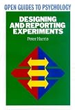Designing and Reporting Experiments (Open Guides to Psychology)