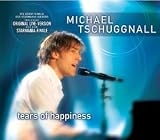 Revue Michael Tschuggnall (Starmania-Sieger)  / Tears of happiness (3 versions, 2003)