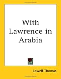 Review Kessinger Publishing  / With Lawrence in Arabia
