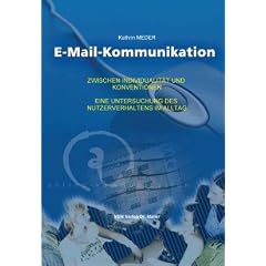 E-Mail-Kommunikation: Zwischen Individualit�t und Konventionen eine Untersuchung des Nutzverhaltens im Alltag