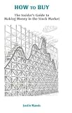 How to Buy: An Insider's Guide to Making Money in the Stock Market (Fraser Publishing Library)