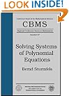 Solving Systems of Polynomial Equations (CBMS Regional Conference Series in Mathematics)