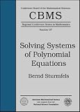 Solving Systems of Polynomial Equations (Cbms Regional Conference Series in Mathematics)