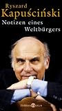 Notizen eines Weltb�rgers - Ryszard Kapuscinski