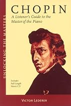 Chopin - A Listener's Guide to the Master of the Piano: Unlocking the Masters Series (Unlocking the Masters)