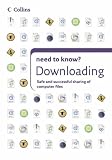 Downloading: How to Get Anything Off the Internet and on to Your Computer (Collins Need to Know?)