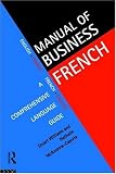 Manual of Business French: A Comprehensive Language Guide (Manuals of Business)