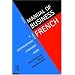 Manual of Business French: A Comprehensive Language Guide (Manuals of Business)