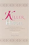 Killer Angel: A Short Biography of Planned Parenthood's Founder, Margaret Sanger